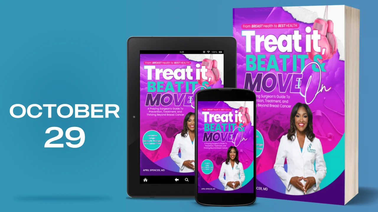 Treat it, Beat it & Move On!: A Spiritual Guide by a Praying Surgeon, Dr. April Spencer